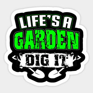Life's A Garden Dig It Funny Plant Lover Sticker